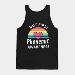 But First Phonemic Awareness Phoneme Phenomenon Tank Top